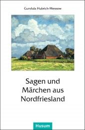 Sagen und Märchen aus Nordfriesland Gundula Hubrich-Messow 9783880424173