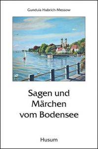 Sagen und Märchen vom Bodensee Gundula Hubrich-Messow 9783898765060