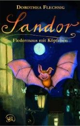Sandor - Fledermaus mit Köpfchen Flechsig, Dorothea 9783943030006