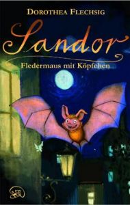 Sandor - Fledermaus mit Köpfchen Flechsig, Dorothea 9783943030303