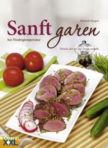 Sanft garen bei Niedrigtemperaturen Bangert, Elisabeth 9783897368279