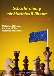 Schachtraining mit Matthias Blübaum Blübaum, Matthias/Müller, Karsten/Krallmann, Matthias 9783959201605