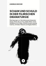 Scham und Schuld in der filmischen Dramaturgie Becker, Andreas 9783963173721