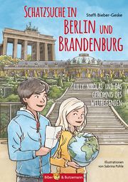 Schatzsuche in Berlin und Brandenburg - Lilly, Nikolas und das Geheimnis des Weltreisenden Bieber-Geske, Steffi 9783959160773