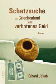 Schatzsuche in Griechenland und verbotenes Geld Jakob, Erhard 9783830194187