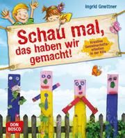 Schau mal, das haben wir gemacht! Gnettner, Ingrid 9783769819793