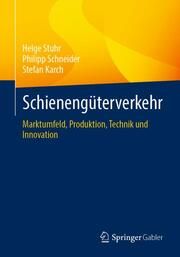 Schienengüterverkehr Stuhr, Helge (Dr.-Ing.)/Schneider, Philipp/Karch, Stefan (Prof. Dr.-In 9783658387525