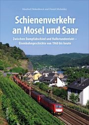 Schienenverkehr an Mosel und Saar Diekenbrock, Manfred/Michalsky, Daniel 9783963033087