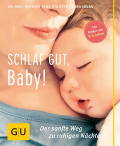 Schlaf gut, Baby! Renz-Polster, Herbert (Dr. med.)/Imlau, Nora 9783833845987