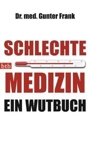 Schlechte Medizin Frank, Gunter (Dr. med.) 9783442745845