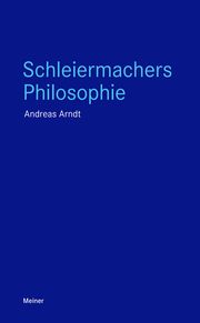 Schleiermachers Philosophie Arndt, Andreas 9783787340507