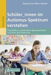 Schüler/innen im Autismus-Spektrum verstehen Meer-Walter, Stephanie 9783407632319