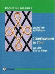 Schmiedeeisen in Tirol Bader, Ursula/Wiesauer, Karl 9783702224424