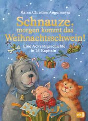 Schnauze, morgen kommt das Weihnachtsschwein! Angermayer, Karen Christine 9783570176344