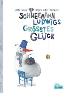 Schneemann Ludwigs größtes Glück Tungal, Leelo 9783947079049