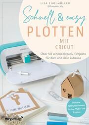 Schnell & easy plotten mit Cricut Englmüller, Lisa 9783747401637