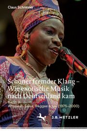 Schöner fremder Klang - Wie exotische Musik nach Deutschland kam 3 Schreiner, Claus 9783476056986