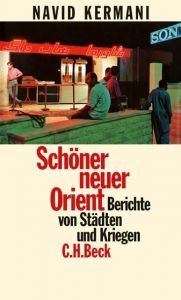 Schöner neuer Orient Kermani, Navid 9783406686047