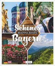 Schönes Bayern/Beautiful Bavaria Bahnmüller, Lisa/Bahnmüller, Wilfried 9783862466801