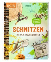 Schnitzen mit dem Taschenmesser Schirdewahn, Sonja/Schirdewahn, Arne 9783964553270