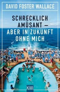 Schrecklich amüsant - aber in Zukunft ohne mich Foster Wallace, David 9783462048209