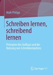 Schreiben lernen, schreibend lernen Philipp, Maik (Dr.) 9783658332525