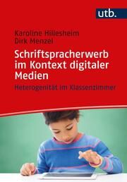 Schriftspracherwerb im Kontext digitaler Medien Hillesheim, Karoline (PD Dr.)/Menzel, Dirk (Dr.) 9783825260415