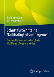 Schritt für Schritt ins Nachhaltigkeitsmanagement Oeben, Stefanie/Wiedenhöfer, Inci 9783662688861