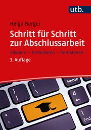 Schritt für Schritt zur Abschlussarbeit Berger, Helga (Dipl. Ing.) 9783825258139