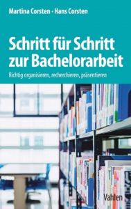 Schritt für Schritt zur Bachelorarbeit Corsten, Martina (Prof. Dr.)/Corsten, Hans (Prof. Dr.) 9783800653553