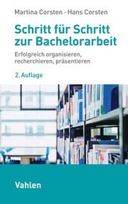 Schritt für Schritt zur Bachelorarbeit Corsten, Martina (Prof. Dr.)/Corsten, Hans (Prof. Dr.) 9783800667703