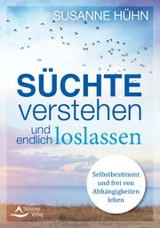 Süchte verstehen und endlich loslassen Hühn, Susanne 9783843414913