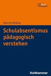 Schulabsentismus pädagogisch verstehen Ricking, Heinrich 9783170384767