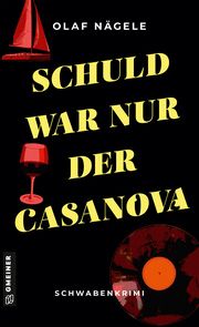 Schuld war nur der Casanova Nägele, Olaf 9783839204115