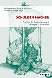 Schulden machen Jan Logemann/Stefanie Middendorf/Laura Rischbieter 9783593515786