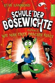 Schule der Bösewichte - Lektion 2: Wie man einen Drachen klaut Hammond, Ryan 9783751301084