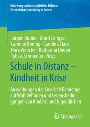Schule in Distanz - Kindheit in Krise Jürgen Budde (Dr.)/Drorit Lengyel (Dr.)/Caroline Böning u a 9783658369415