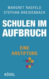 Schulen im Aufbruch - Eine Anstiftung Rasfeld, Margret/Breidenbach, Stephan 9783466310302