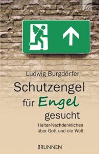 Schutzengel für Engel gesucht Burgdörfer, Ludwig 9783765541315