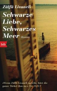 Schwarze Liebe, schwarzes Meer Livaneli, Zülfü 9783442714377