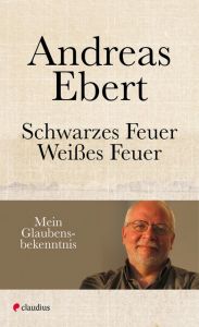 Schwarzes Feuer - Weißes Feuer Ebert, Andreas 9783532628164