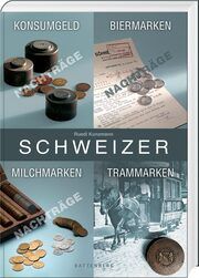 Schweizer Konsumgeld, Biermarken, Milchmarken, Trammarken Kunzmann, Ruedi 9783866462427