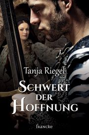 Schwert der Hoffnung Riegel, Tanja 9783963620089