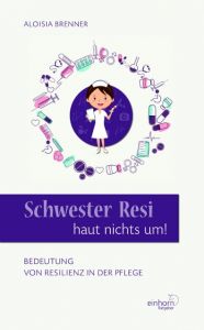 Schwester Resi haut nichts um! Brenner, Aloisia 9783957470416