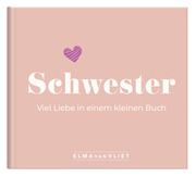 Schwester. Viel Liebe in einem kleinen Buch Vliet, Elma van 4251693903918