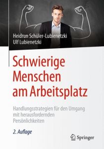 Schwierige Menschen am Arbeitsplatz Schüler-Lubienetzki, Heidrun/Lubienetzki, Ulf 9783662504543