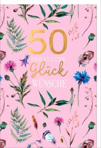 Faltkarte "50 herzliche Glückwünsche" - Blüten Geburtstag