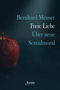 Freie Liebe Meuser, Bernhard 9783038482031