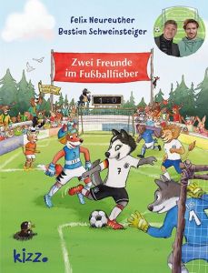 Zwei Freunde im Fußballfieber Neureuther, Felix/Schweinsteiger, Bastian 9783451714443