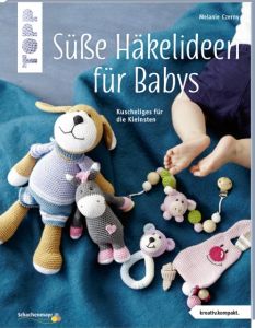 Süße Häkelideen für Babys Czerny, Melanie 9783772469978